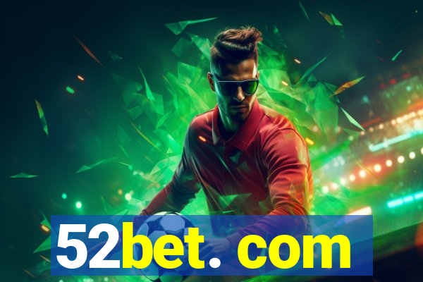 52bet. com